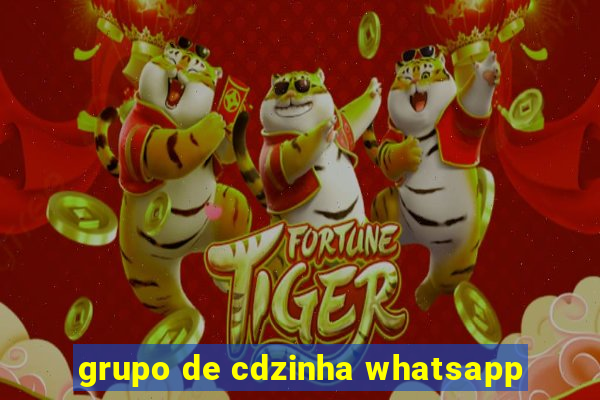 grupo de cdzinha whatsapp